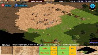 AoE 22 Random Thầu, Đức Anh vs HMN, Tý Ngày 3/06/2018