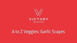 A to Z Veggies - Garlic Scapes
