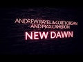 Andrew Rayel & Corti Organ & Max Cameron - New Dawn (Extended Mix)
