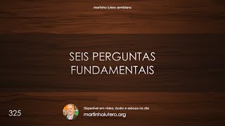 Martinho Lutero Semblano - Seis perguntas fundamentais