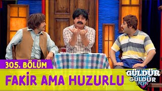 Fakir Ama Huzurlu - 305.Bölüm Güldür Güldür Show