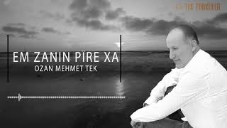 Ozan Mehmet Tek - Em Zanin Pîre Xa