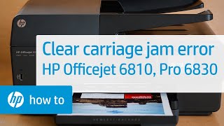 Clearing a Carriage Jam Error on the HP Officejet 6810 and Officejet Pro 6830 Printer Series