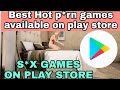 Best Hot S*X Games available on play store | s*x games on play store | how to Download p*rn games |