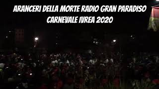 Sabato 22 Febbraio 2020 Carnevale d'Ivrea Area 54 Aranceri della Morte con Radio Gran Paradiso Disco