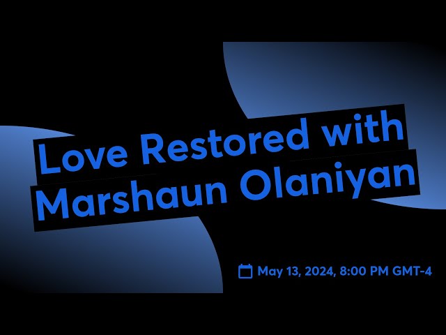 Love Restored with Marshaun Olaniyan