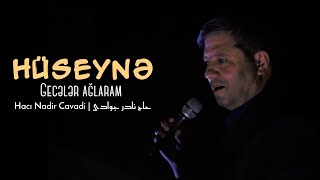 Hüseynə Gecələr Ağlaram - Hacı Nadir Cavadi Hd 2021 حاج نادر جوادی