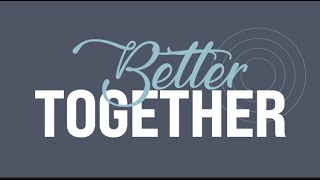 Eric Gray- Better Together-Robertsdale Church of Christ
