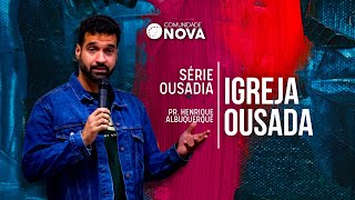 ✝️ Comunidade Nova Montreal | Série: Ousadia - Igreja ousada | Pr. Henrique Albuquerque
