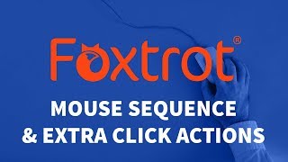 Foxtrot RPA - 2.3 Mouse Sequence Introduction and Extra Click Actions