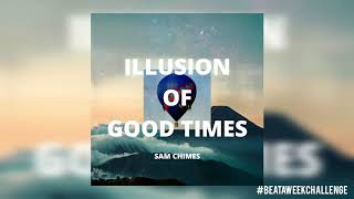 WEEK 10: ILLUSION OF GOOD TIMES