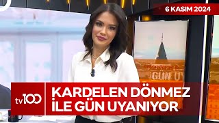 Kardelen Dönmez Ile Gün Uyanıyor 6 Kasım 2024