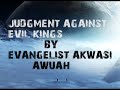 Judgement Against Evil Kings By Evangelist Akwasi Awuah images Judgement Against Evil Kings By Evangelist Akwasi Awuah
