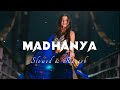 MADHANYA | Slowed And Reverb | Rahul Vaidya, Asees Kaur | Lofi Music | 8d Audio #madhanya #lofimusic