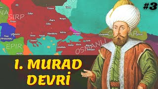 Osmanlilar Balkanlarda Osmanlı Devleti 3. Bölüm - I. Murat Devri 1362-1389