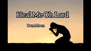 Watch Don Moen Heal Me Oh Lord video