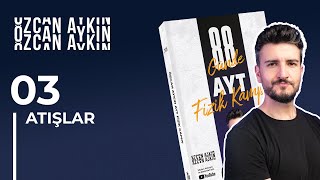 Yukarıdan Aşağıya Düşey Atış Hareketi Atışlar 88 Günde Ayt Fizik Kampı 13. Gün 2025