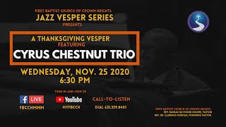 Thanksgiving Jazz Vesper featuring The Cyrus Chestnut Trio | First Baptist Church of Crown Heights
