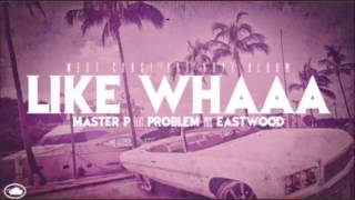 Watch Master P Like Whaaa Ft Problem  Eastwood video