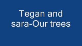Watch Tegan  Sara Our Trees video
