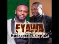 FYAWA NALELO Kings malembe malembe & muuke zambia official song 2023