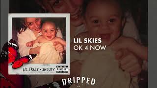 Lil Skies - Ok 4 Now Official Audio Shelby