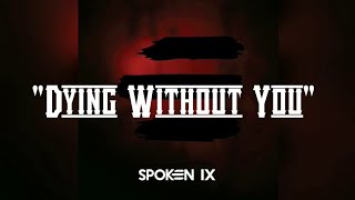 Watch Spoken Dying Without You video