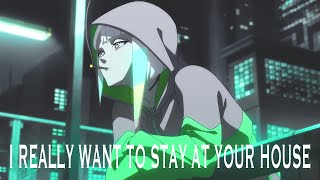 I Really Want To Stay At Your House Amv Cyberpunk: Edgerunners