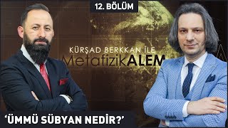 Yazar Kursad Berkkan Ile Metafizik Alem 12. Bölüm Ümmü Sübyan Nedi̇r? Berat Tv