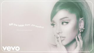 Ariana Grande, The Weeknd - Off The Table (Official Audio)