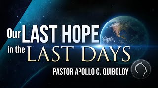 Acq Clics Our Last Hope In The Last Days Pastor Apollo C Quiboloy
