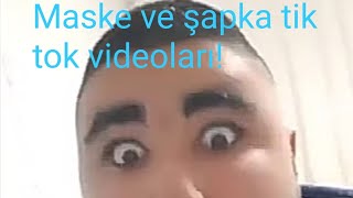Maske Ve Şapka Tik Tok Videoları Bölüm 1