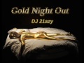 Gold All Night (Trinidad James x Martin Solveig x Torro Torro) - DJ 21azy