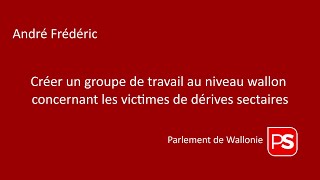 Créer un groupe de travail au niveau wallon concernant les victimes de dérives sectaires