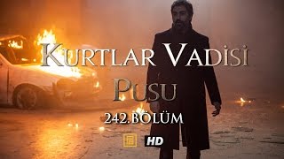 Kurtlar Vadisi Pusu 242. Bölüm HD