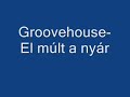 Groovehouse-Elmúlt a nyár
