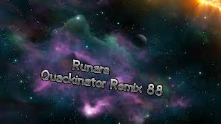 Runara - Quackinator Remix 88