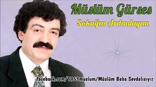 MÜSLÜM GÜRSES - SOKAĞIN ARDINDAYIM