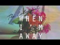 When I'm Away Video preview
