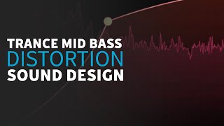 Trance Mid Bass Tutorial | Heavy Distortion Technique