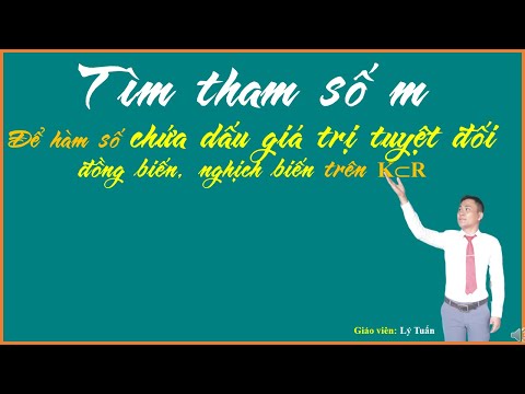 Chủ đề 1.Đơn điệu| 9.Tìm tham số để HS chứa dấu Giá trị tuyệt đối ĐB-NB trên một khoảng