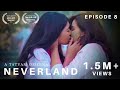 Neverland | Episode 8 | FINALE | LGBT web series