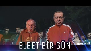 Elbet Bir Gün - Recep Tayyip Erdoğan Ft. Muharrem İnce