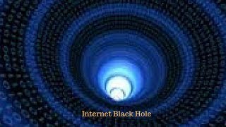 Internet Black Hole Internet Black Hole