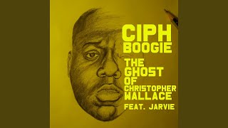 Watch Ciph Boogie The Ghost Of Christopher Wallace feat Jarvie video