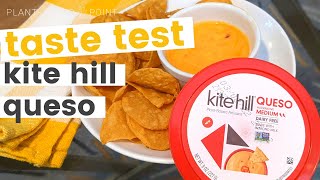 Kite Hill Queso TASTE TEST