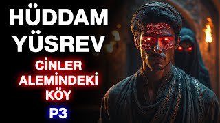 Hüddam Yüsrev Part 3 - Cinler Alemindeki Tılsımlı Köy Korku Hikayeleri Hüddam Cin Hikayeleri