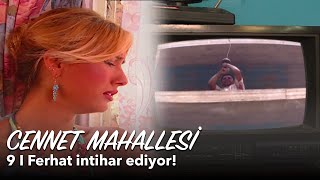 Cennet Mahallesi 9. Bölüm Ferhat Intihar Ediyor