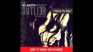 Watch Wil Martin Project Hard To Say video