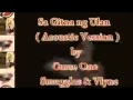 Sa Gitna Ng Ulan (Acoustic Version) - Curse One,Smugglaz & Vlync.mp4